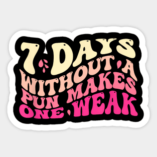 7 Days Without a Pun Makes One Weak Women Men Sticker